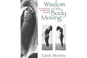Wisdom of the Body Moving: An Introduction to Body-Mind Centering