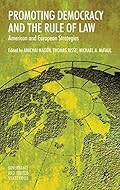 Promoting Democracy and the Rule of Law: American and European Strategies (Goveance and Limited Statehood)