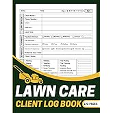 Lawn Care Client Log Book: Lawn Mowing And Landscape Appointment Logbook to Organize Client Information, Monitor Service History, Track Payments, and Maintain a Flourishing Lawn Care Operation