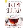 Tea Time Self-Talk: A Little Afternoon Bliss for Living Your Magical Life