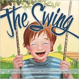 Amazon Com The Swing 9781942483045 Stevenson Robert Louis Harris Heather Lynn Books