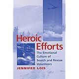 Heroic Efforts: The Emotional Culture of Search and Rescue Volunteers