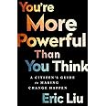 You're More Powerful than You Think: A Citizen’s Guide to Making Change Happen