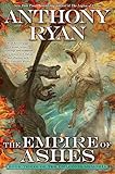 Anthony Ryan, "The Empire of Ashes" (Ace, 2018)