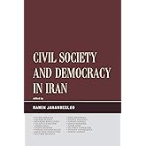 Civil Society and Democracy in Iran (Global Encounters: Studies in Comparative Political Theory)