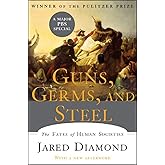 Guns, Germs, and Steel: The Fates of Human Societies