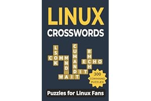 Linux Crosswords Puzzle Book: Fun Word Puzzles for Linux Fans: 300 Command-Themed Puzzles | Large Print | Perfect Gift for Sysadmins, Programmers & Tech Lovers (Tech Puzzle Series)