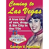 Coming to Las Vegas: A true tale of sex, drugs &amp; Sin City in the 70’s