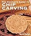 The Complete Guide to Chip Carving by 