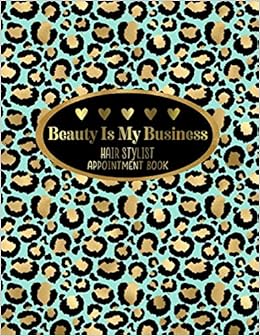 Beauty Is My Business Hair Stylist Appointment Book 8 5 X 11