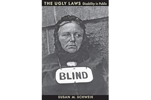 The Ugly Laws: Disability in Public (The History of Disability, 3)