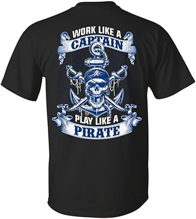 work like a captain play like a pirate t shirt