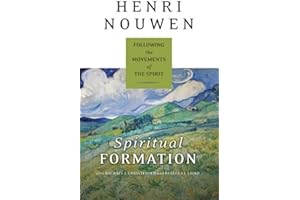 Spiritual Formation: Following the Movements of the Spirit – A Guide to Encountering God Through the Five Classical Stages