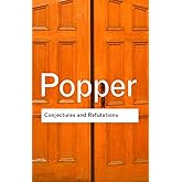 Conjectures and Refutations: The Growth of Scientific Knowledge