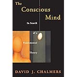 The Conscious Mind: In Search of a Fundamental Theory (Philosophy of Mind)