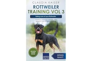 Rottweiler Training Vol 3 – Taking care of your Rottweiler: Nutrition, common diseases and general care of your Rottweiler