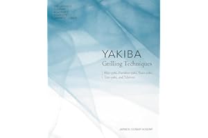 Yakiba Grilling Techniques: Shio-yaki, Furishio-yaki, Yuan-yaki, Tare-yaki, and Yakitori (The Japanese Culinary Academy's Complete Japanese Cuisine)