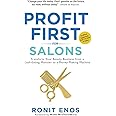 Profit First for Salons: Transform Your Salon Business from a Cash-Eating Monster to a Money-Making Machine