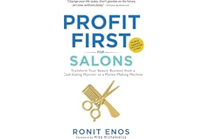 Profit First for Salons: Transform Your Salon Business from a Cash-Eating Monster to a Money-Making Machine