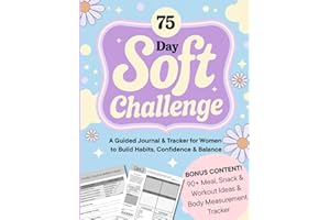 75 Day Soft Challenge: A Guided Journal & Tracker for Women to Build Habits, Confidence & Balance