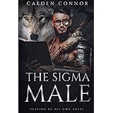 The Sigma Male: Playing By His Own Rules