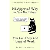 HR-Approved Way to Say the Things You Can't Say Out Loud At Work | | 100+ Witty Alternatives for Office Frustrations | Perfec