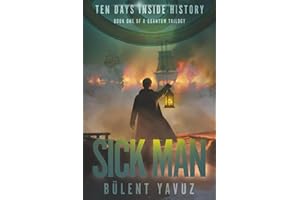 Sick Man: Book One of a Quantum Trilogy (Ten Days Inside History)