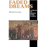 Faded Dreams: The Politics and Economics of Race in America