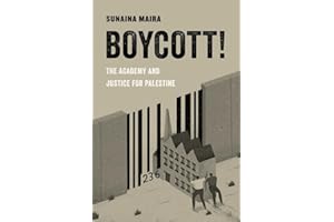 Boycott!: The Academy and Justice for Palestine (American Studies Now: Critical Histories of the Present) (Volume 4)
