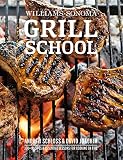 Grill School: 150+ Recipes & Essential Lessons for Cooking on Fire Grill School: 150+ Recipes & Essential Lessons for Cooking on Fire