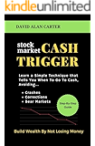 STOCK MARKET CASH TRIGGER: Learn A Simple Technique That Tells You When To Go To Cash