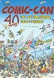 Comic Con: 40 Years of Artists, Writers, Fans, And Friends by Comic-Con