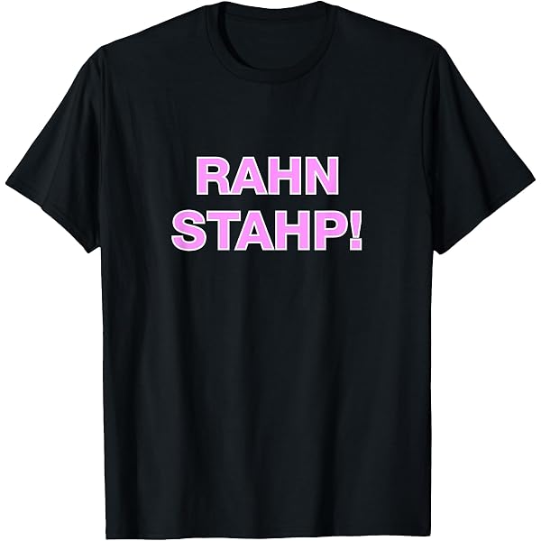 Ron Staph Ron Stahp Memes Amazon.com: Funny Rahn Stahp At The Jersey Shore