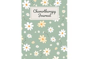Chemotherapy Journal: A Daily Tracker for Monitoring Treatment, Side Effects, and Progress - Record Your Cancer Treatment Jou