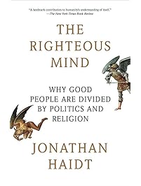 The Righteous Mind: Why Good People Are Divided by Politics and Religion