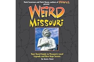 Weird Missouri: Your Travel Guide to Missouri's Local Legends and Best Kept Secrets