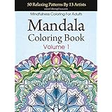 Mandala Coloring Book: 50 Relaxing Patterns By 13 Artists, Mindfulness Coloring For Adults Volume 1 (Stress Relieving Adult Coloring Books)