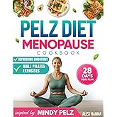 Pelz Diet Menopause Diet Cookbook: The Tailored Nutrition Plan to Balance Hormones, Boost Energy, and Support a Healthy Metabolism During Menopause and Perimenopause