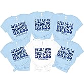 Wedding Dress Shopping Shirts, Operation Wedding Dress Custom Bachelorette Party T-Shirts, Bride Shirt, Bridesmaid Gift, Future Mrs. (BCD235) Multicolor