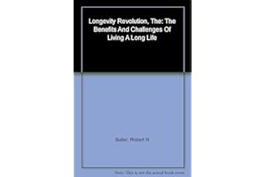 The Longevity Revolution: The Benefits and Challenges of Living a Long Life