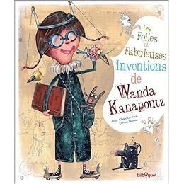 Les  folles et fabuleuses inventions de Wanda Kanapoutz