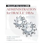 Microsoft Sql Server 2008 Administration for Oracle Dbas