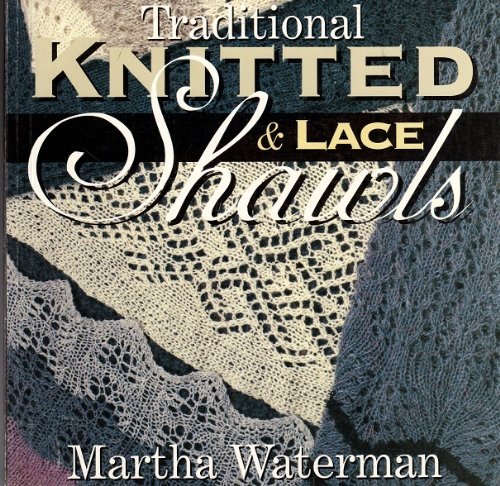 Traditional Knitted and Lace Shawls by Martha Waterman Adele Cahlander (Paperback)
