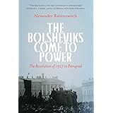 The Bolsheviks Come to Power: The Revolution of 1917 in Petrograd