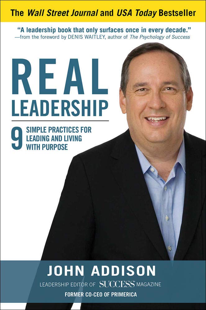 Real Leadership 9 Simple Practices For Leading And Living With Purpose Addison John Mann John David 9781259584442 Amazon Com Books