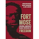 Fort Mose: Colonial America's Black Fortress of Freedom, Second Edition (Florida Humanities Partnership Publications)