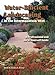 Water-Efficient Landscaping in the Intermountain West: A Professional and Do-It-Yourself Guide by 