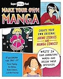 Make Your Own Manga: Create Your Own Original Anime Stories and Manga Comics! by Elaine Tipping