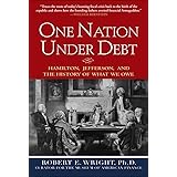 One Nation Under Debt: Hamilton, Jefferson, and the History of What We Owe