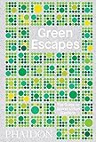 Green Escapes: The Guide to Secret Urban Gardens by 